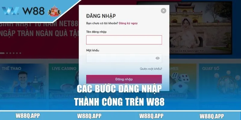 Các bước đăng nhập thành công trên W88 