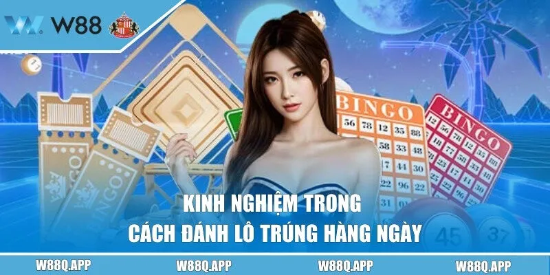 Bỏ túi những kinh nghiệm bất bại cho hội viên tại W88