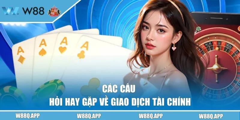 Các câu hỏi hay gặp về giao dịch tài chính 