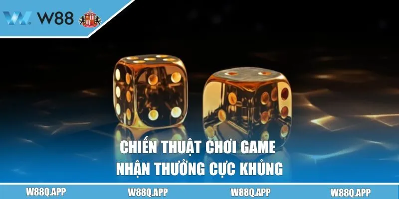 Chiến thuật chơi game nhận thưởng cực khủng