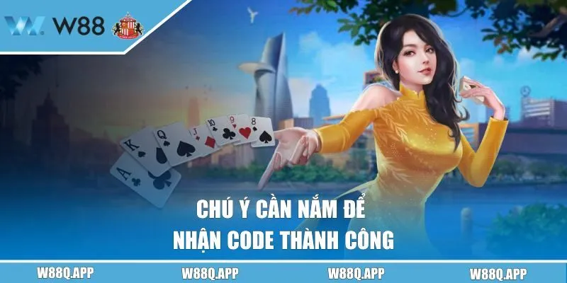 Chú ý cần nắm để nhận code thành công
