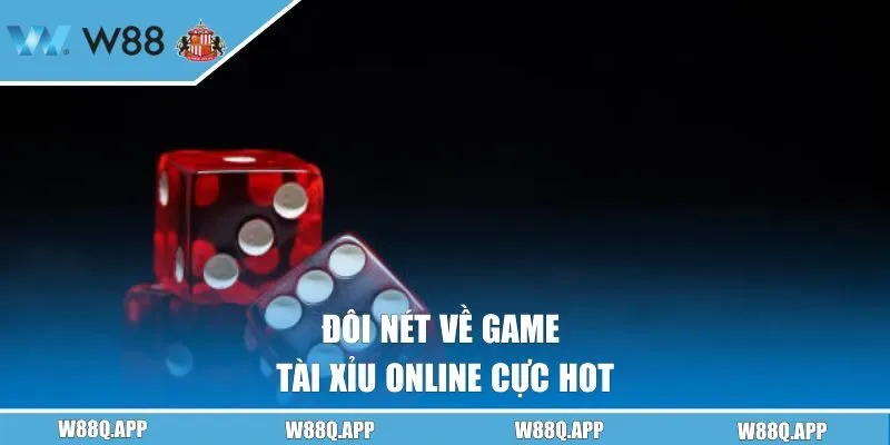 Đôi nét về game tài xỉu online cực hot