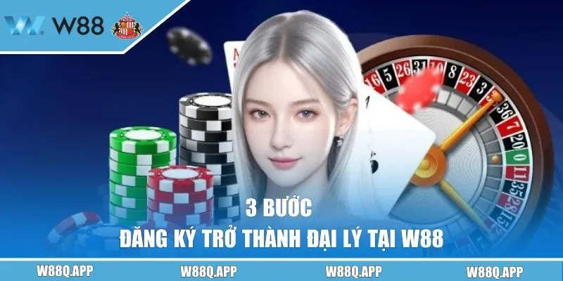 3 bước đăng ký trở thành đại lý tại W88 