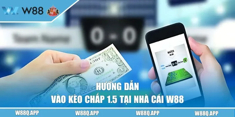 Hướng dẫn vào kèo chấp trái rưỡi tại W88
