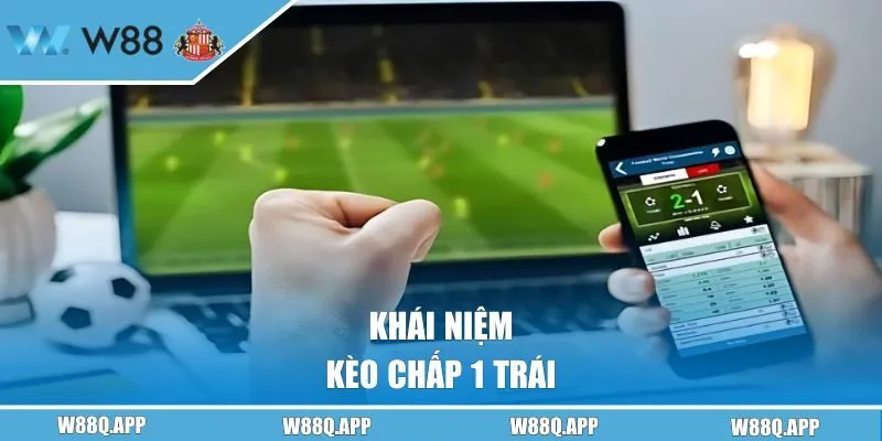 Khái niệm kèo chấp 1 trái