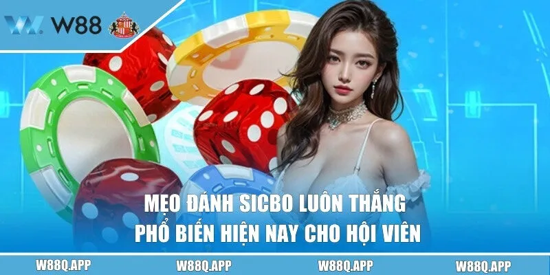 Những mẹo đánh Sicbo luôn thắng phổ biến nhất hiện nay