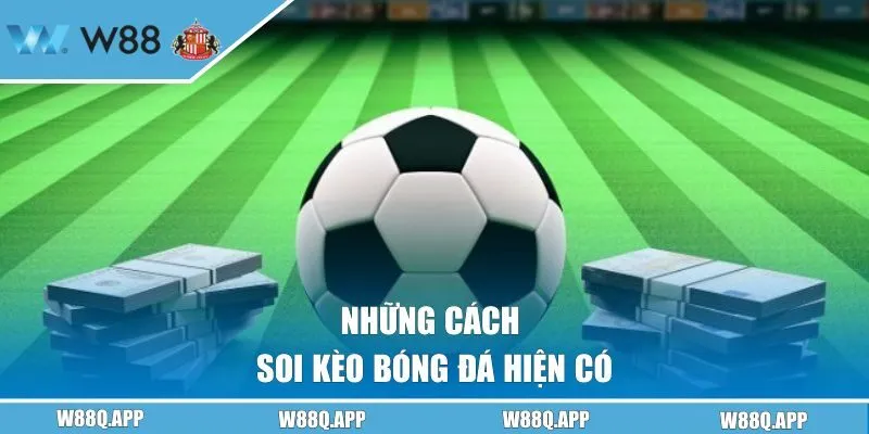 Những phương pháp soi kèo bóng đá hiệu quả hiện nay