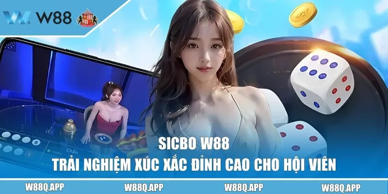 Sicbo W88 - Trải Nghiệm Xúc Xắc Đỉnh Cao Cho Hội Viên